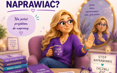 A gdyby tak przestać siebie naprawiać?
